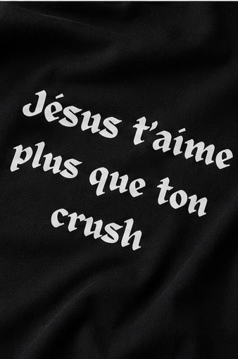 « Jesus t’aime plus que ton crush »